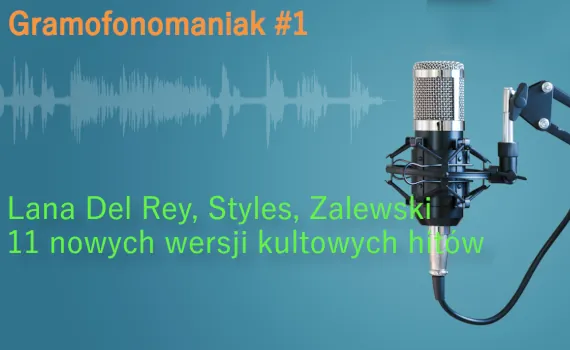 Nowe wersje starych hitów: od Rodowicz i Niemena po Lanę Del Rey. Gramofonomaniak